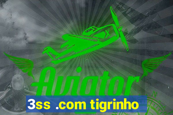 3ss .com tigrinho